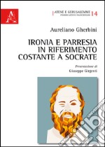 Ironia e parresia in riferimento costante a Socrate libro