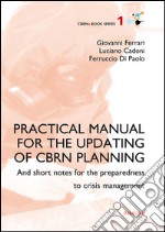 Practical manual for the updating of CBRN planning. And short notes for the preparedness to crisis management