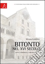 Bitonto nel XVI secolo. Aspetti demografici, familiari e sociali libro