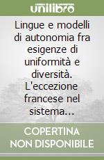 Lingue e modelli di autonomia fra esigenze di uniformità e diversità. L'eccezione francese nel sistema educativo