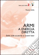 Armi a energia diretta. Dalle onde acustiche ai sistemi laser libro