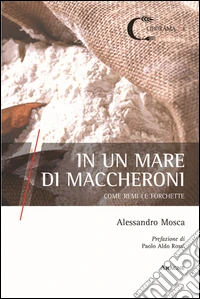 In un mare di maccheroni. Come remi le forchette