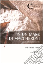 In un mare di maccheroni. Come remi le forchette