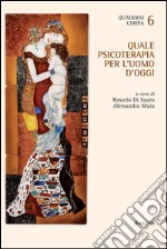 Quale psicoterapia per l'uomo d'oggi libro