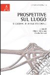 Prospettive sul luogo. Discussione di un oggetto sociale libro