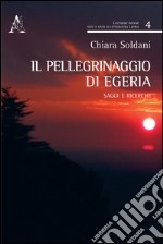 Il pellegrinaggio di Egeria. Saggi e ricerche