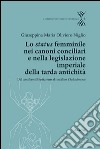 Lo status femminile nei canoni conciliari e nella legislazione imperiale della tarda antichità. Dal concilium Eliberitanum al concilium Chalcedon ense libro