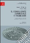 Il consulente coniugale e familiare. Aspetti teorici per il primo anno della proposta formativa del CISPeF libro