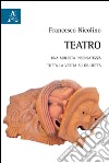 Teatro. Una molesta insensatezza-Tutta la verità si Giulietta libro di Nicolino Francesco