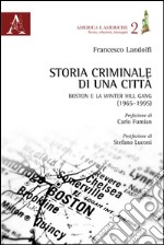 Storia criminale di una città. Boston e la Winter Hill Gang (1965-1995) libro