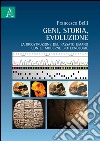 Geni, storia, evoluzione. La ricostruzione del passato umano con le moderne biotecnologie libro
