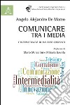 Comunicare tra i media. L'intermedialità di Maurizio Costanzo libro di De Marzo Angelo A.