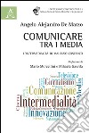 Comunicare tra i media. L'intermedialità di Maurizio Costanzo libro