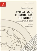 Attualismo e problema giuridico. La filosofia del diritto alla scuola di Giovanni Gentile libro