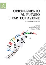 Orientamento al futuro e partecipazione. Un connubio sinergico libro