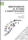 Orientamento al futuro e partecipazione. Un connubio sinergico libro