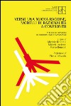 Verso una nuova ragione. Modelli di razionalità a confronto. Atti del 3° Convegno di filosofia come comparazione libro