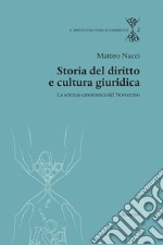 Storia del diritto e cultura giuridica. La scienza canonistica del Novecento libro