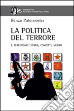 La politica del terrore. Il terrorismo. Storia, concetti, metodi libro