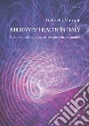 Migrants' health in Italy. A comparative analysis of two healthcare models libro