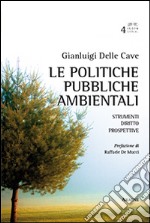 Le politiche pubbliche ambientali. Strumenti, diritto, prospettive libro