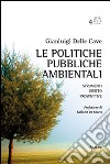 Le politiche pubbliche ambientali. Strumenti, diritto, prospettive libro