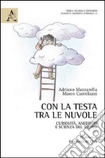 Con la testa tra le nuvole. Curiosità, aneddoti e scienza del meteo