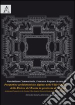 Prospettive architettoniche dipinte nelle Ville Venete della Riviera del Brenta in provincia di Venezia-Architectural perspective in the venetian villas along the Riviera del Brenta in the province of Venice 
