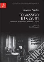 Fogazzaro e i gesuiti. Un dialogo problematico intorno a Il santo libro