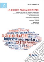 La filiera agroalimentare. Il mercato del lavoro e le esigenze di professionalità. Le performance delle imprese, l'innovazione e la sostenibilità libro