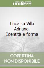Luce su Villa Adriana. Identità e forma libro