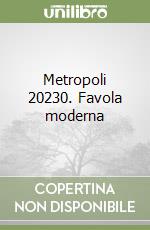 Metropoli 20230. Favola moderna libro