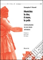 Munichia: la dea, il mare, la polis. Configurazioni di uno spazio artemideo