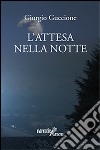 L'attesa nella notte libro di Guccione Giorgio