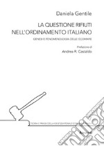 La questione rifiuti nell'ordinamento italiano. Genesi e fenomenologia delle ecomafie libro