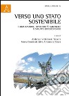 Verso uno Stato sostenibile. Globalizzazione, sostenibilità ambientale e sviluppo socioeconomico libro