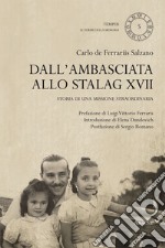 Dall'ambasciata allo stalag XVII. Storia di una missione straordinaria