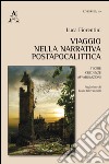 Viaggio nella narrativa postapocalittica. Teorie, credenze, affabulazioni libro