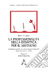 La professionalità della didattica per il sostegno. Un'indagine empirica tra gli insegnanti specializzati della provincia di Livorno libro