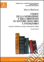 Codice della mediazione e dell'arbitrato in materia bancaria e finanziaria libro