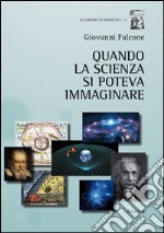 Quando la scienza si poteva immaginare libro