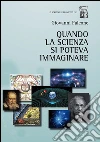 Quando la scienza si poteva immaginare libro