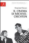 Il cinema di Michael Crichton libro