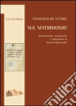 Sul matrimonio. Introduzione, tradizione e commento di Mauro Mantovani, SDB libro