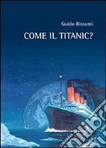 Come il Titanic? libro