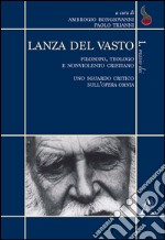 Lanza del Vasto. Filosofo, teologo e nonviolento cristiano. Uno sguardo critico sull'opera omnia libro