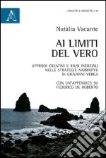 Ai limiti del vero. Approdi creativi e riusi inerziali nelle strategie narrative di Giovanni Verga