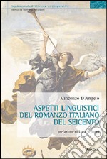 Aspetti linguistici del romanzo italiano del Seicento libro