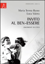 Invito al ben-essere. Lineamenti di etica libro