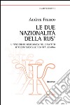 Le due nazionalità della Rus'. Il pensiero di Kostomarov nel dibattito ottocentesco sull'identità ucraina libro di Franco Andrea